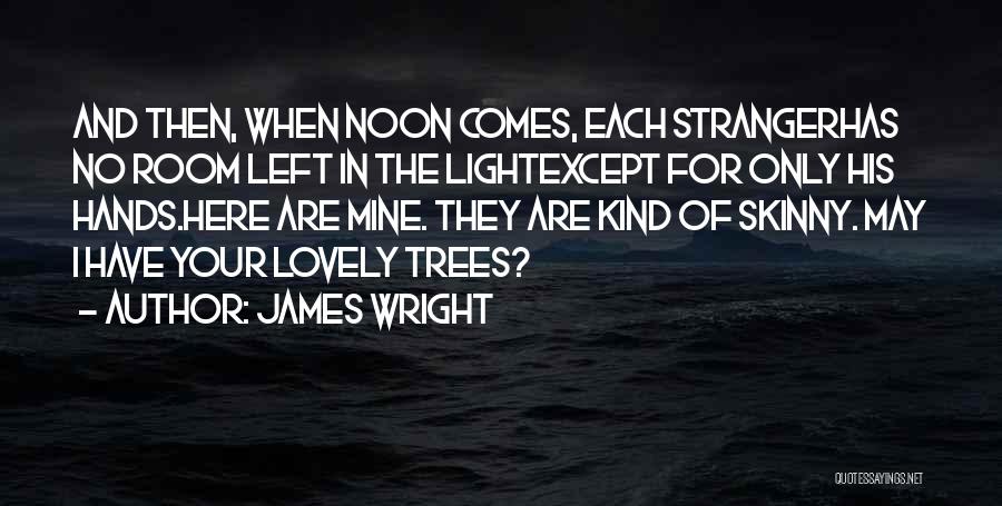 James Wright Quotes 1690214