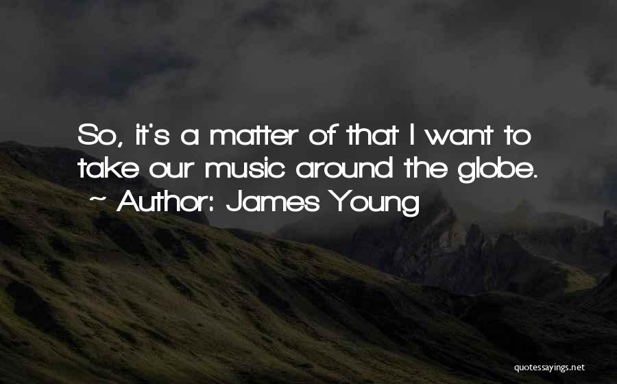 James Young Quotes 1249463