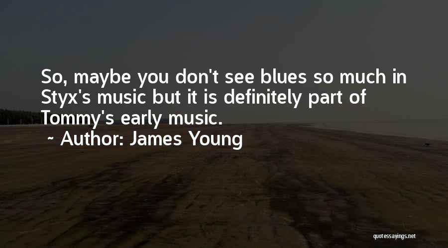 James Young Quotes 1518081