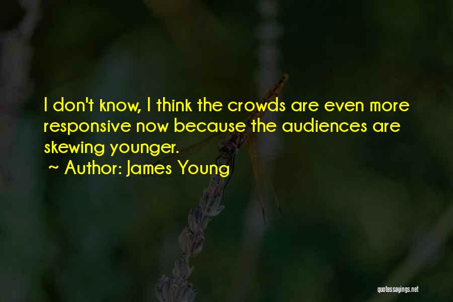 James Young Quotes 1901290
