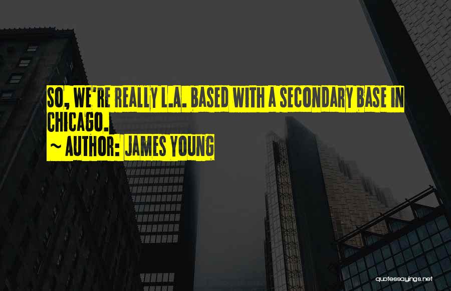 James Young Quotes 557464