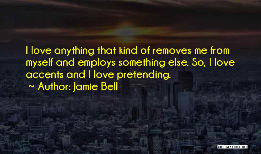 Jamie Bell Quotes 299868