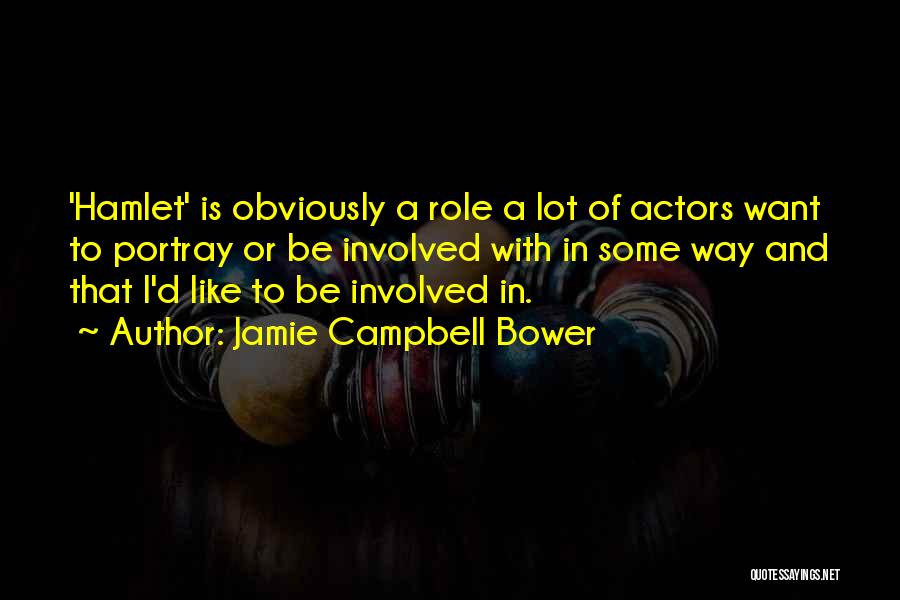 Jamie Bower Quotes By Jamie Campbell Bower