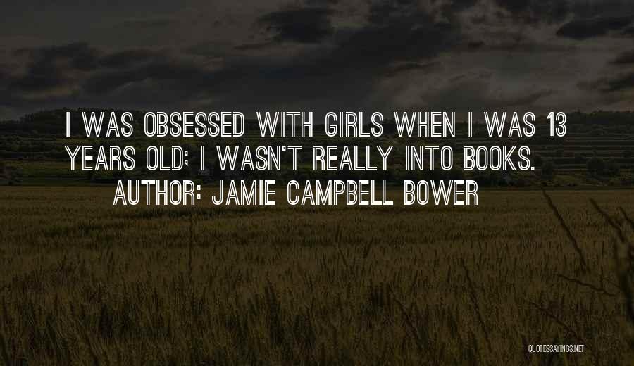 Jamie Bower Quotes By Jamie Campbell Bower