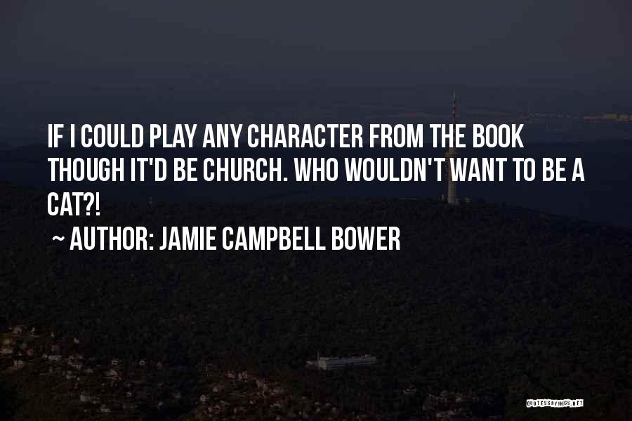 Jamie Bower Quotes By Jamie Campbell Bower