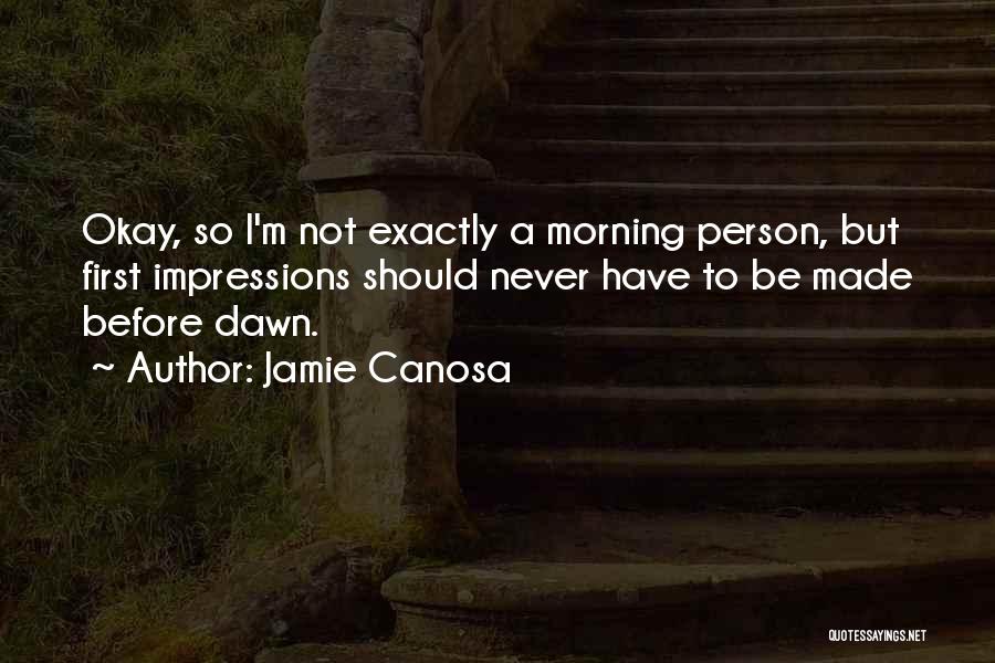 Jamie Canosa Quotes 842288