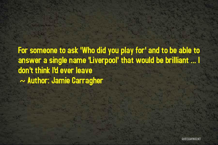 Jamie Carragher Quotes 2105267