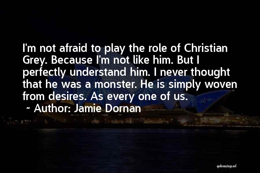 Jamie Dornan Christian Grey Quotes By Jamie Dornan