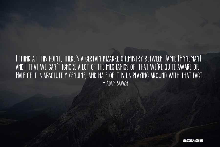 Jamie Hyneman And Adam Quotes By Adam Savage Jamie Hyneman And Adam Quotes By Adam Savage