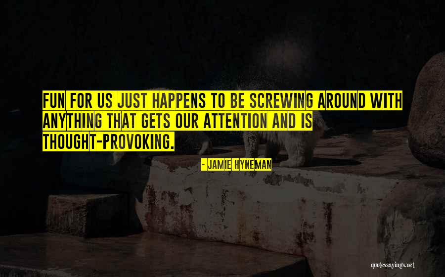 Jamie Hyneman Quotes 1174828 Jamie Hyneman Quotes 1174828
