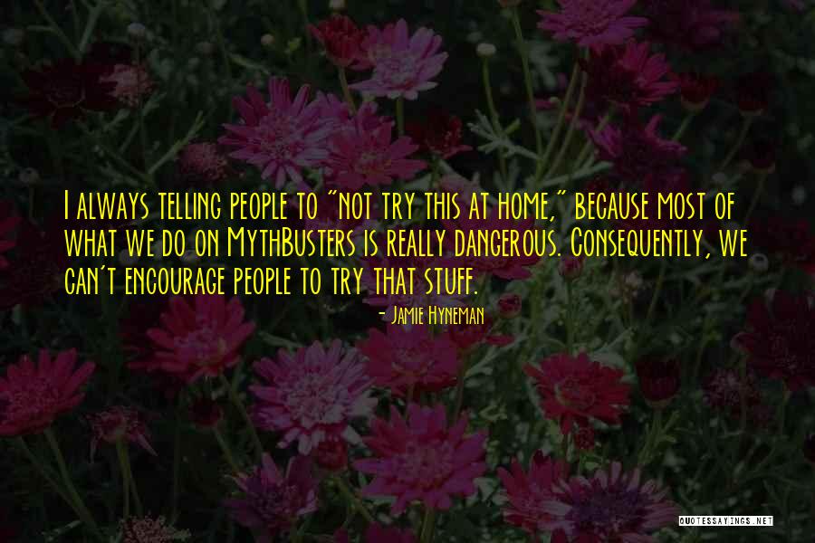 Jamie Hyneman Quotes 1774394 Jamie Hyneman Quotes 1774394