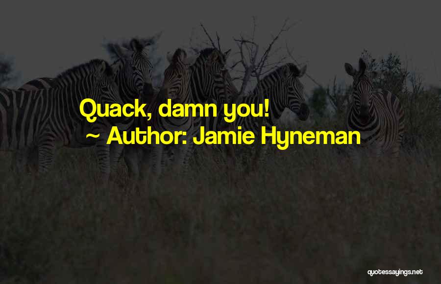 Jamie Hyneman Quotes 1805294