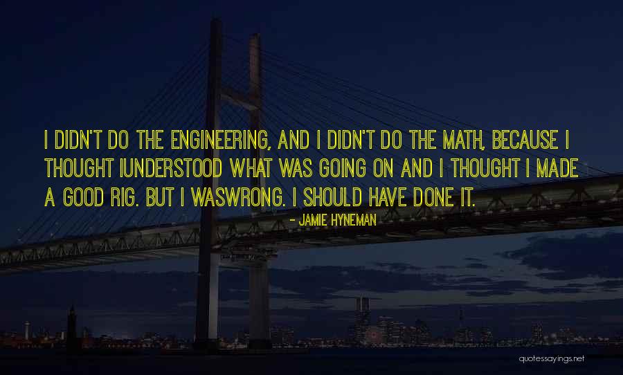 Jamie Hyneman Quotes 875850 Jamie Hyneman Quotes 875850