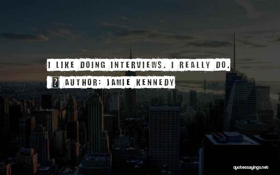 Jamie Kennedy Quotes 1072675