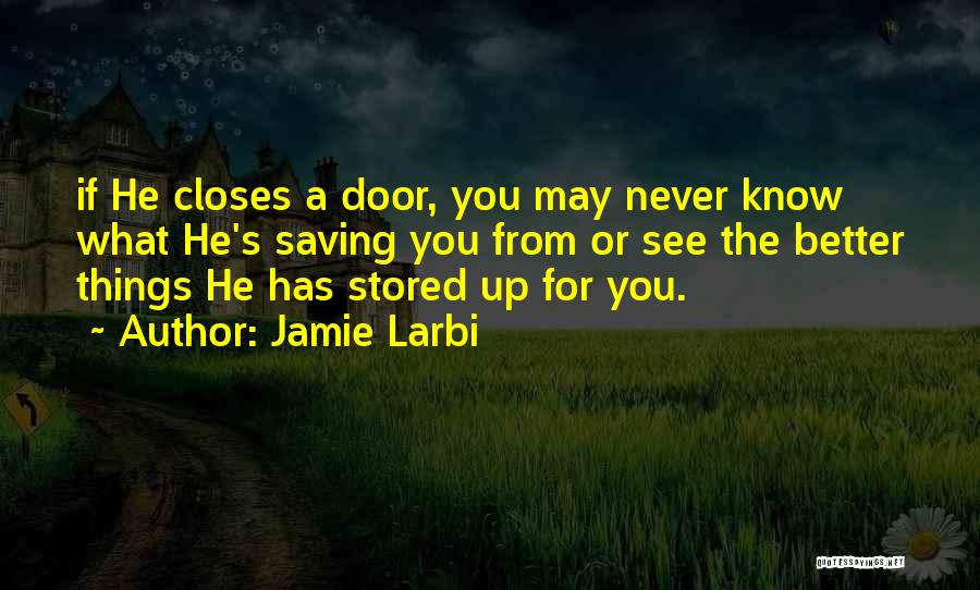 Jamie Larbi Quotes 1929405