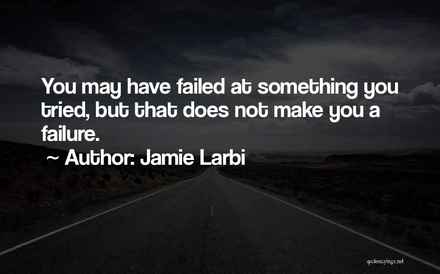 Jamie Larbi Quotes 783674