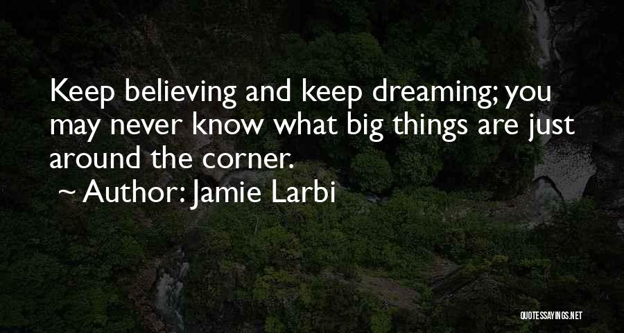 Jamie Larbi Quotes 829168