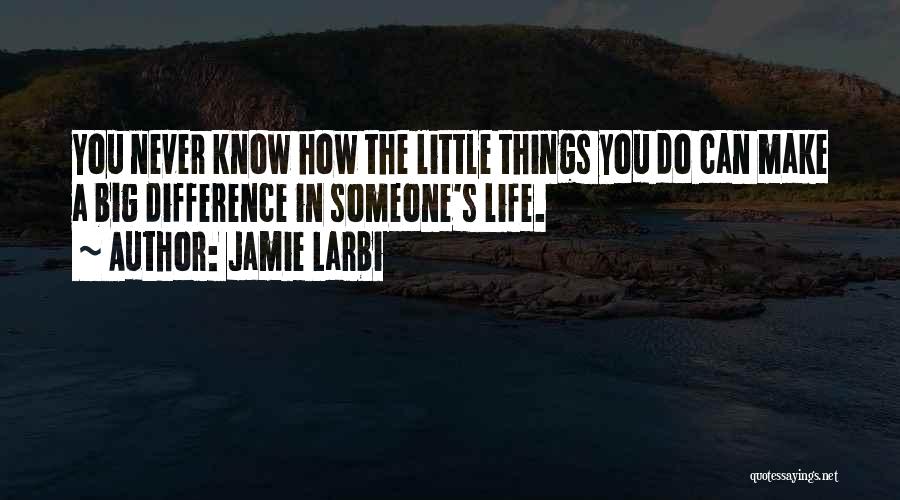 Jamie Larbi Quotes 830796