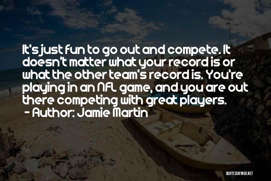 Jamie Martin Quotes 725598