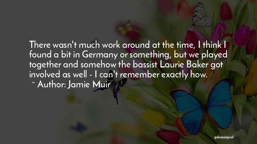 Jamie Muir Quotes 1897529