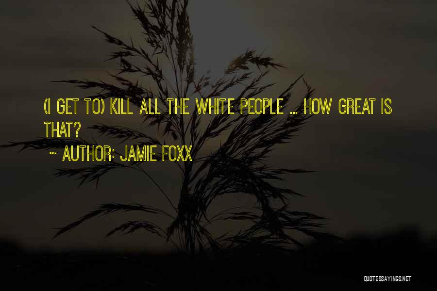 Jamie Quotes By Jamie Foxx