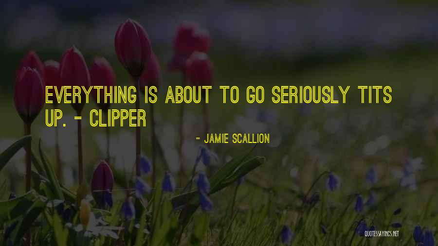 Jamie Scallion Quotes 1915044