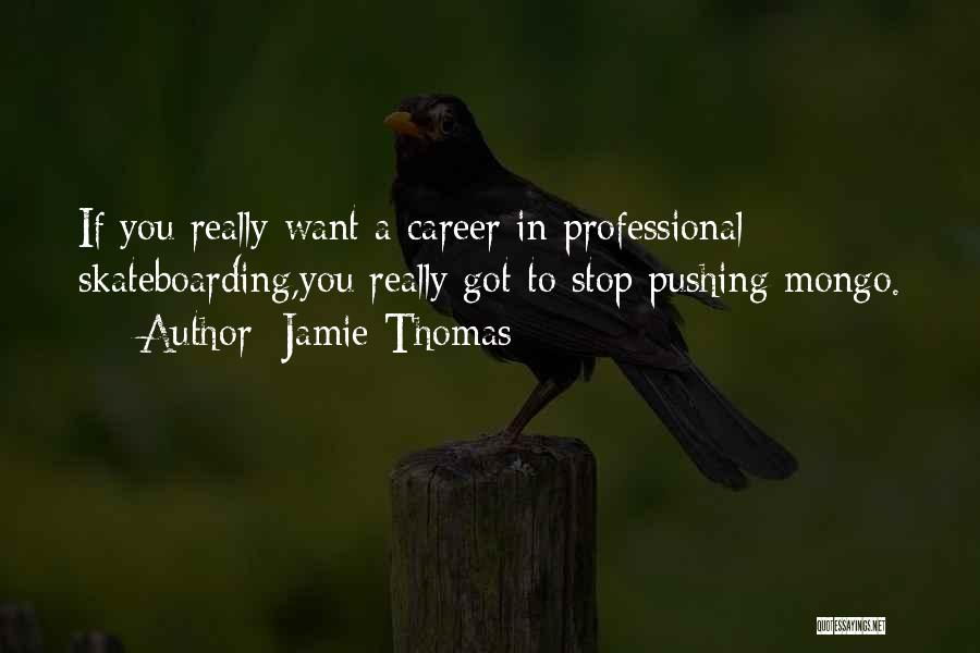 Jamie Thomas Quotes 598424