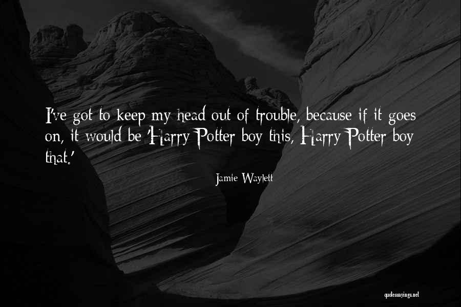 Jamie Waylett Quotes 2000513 Jamie Waylett Quotes 2000513