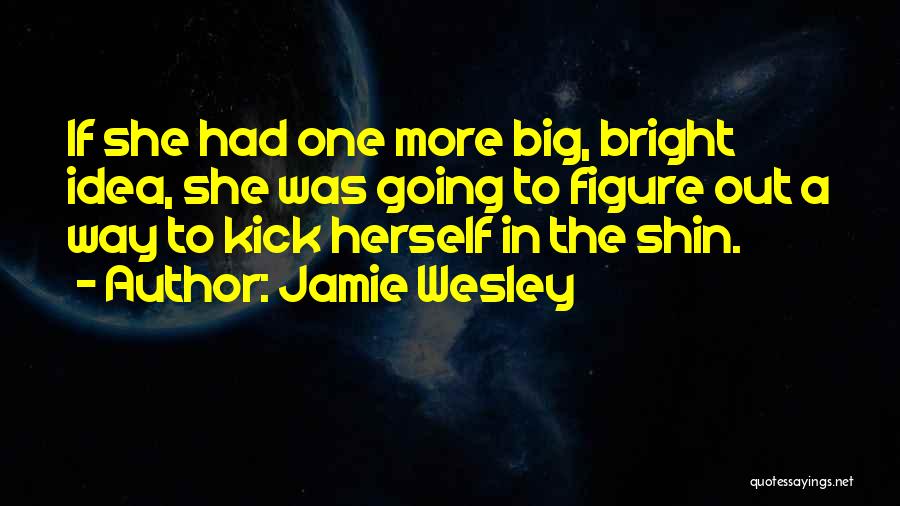 Jamie Wesley Quotes 2115982