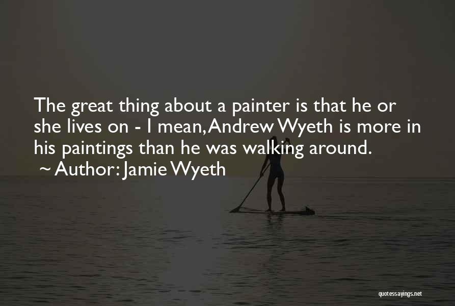 Jamie Wyeth Quotes 123674