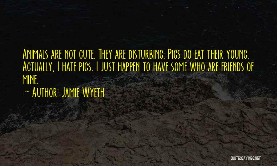 Jamie Wyeth Quotes 1869805