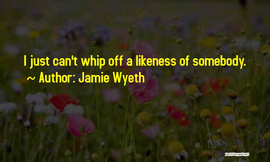 Jamie Wyeth Quotes 1994675