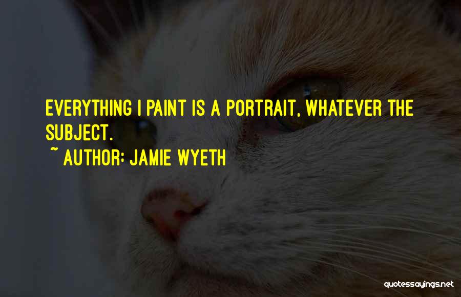 Jamie Wyeth Quotes 931191