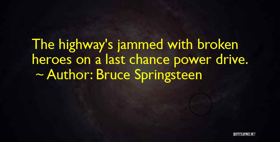 Jammed Quotes By Bruce Springsteen