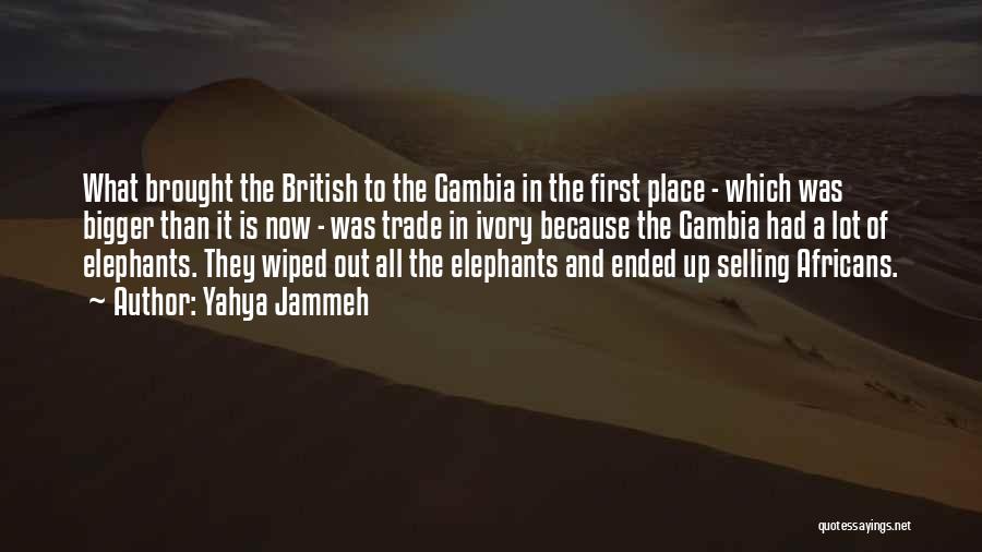 Jammeh Quotes By Yahya Jammeh