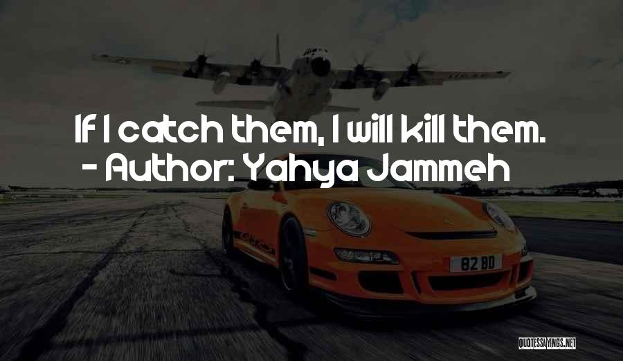 Jammeh Quotes By Yahya Jammeh