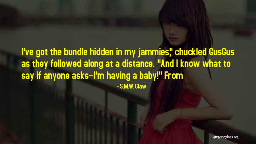 Jammies Quotes By S.M.W. Claw Jammies Quotes By S.M.W. Claw
