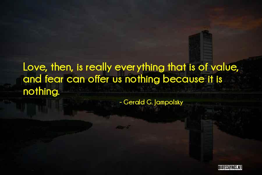 Jampolsky Gerald Quotes By Gerald G. Jampolsky Jampolsky Gerald Quotes By Gerald G. Jampolsky
