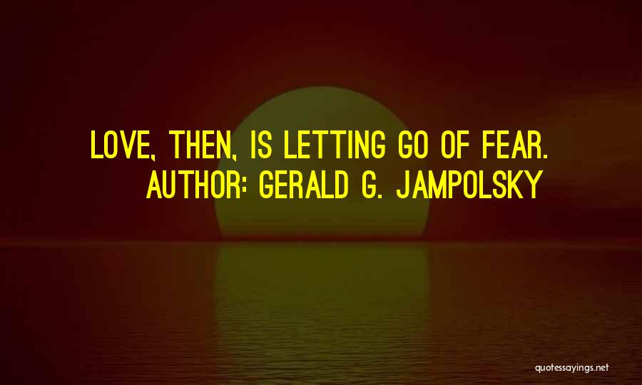 Jampolsky Quotes By Gerald G. Jampolsky