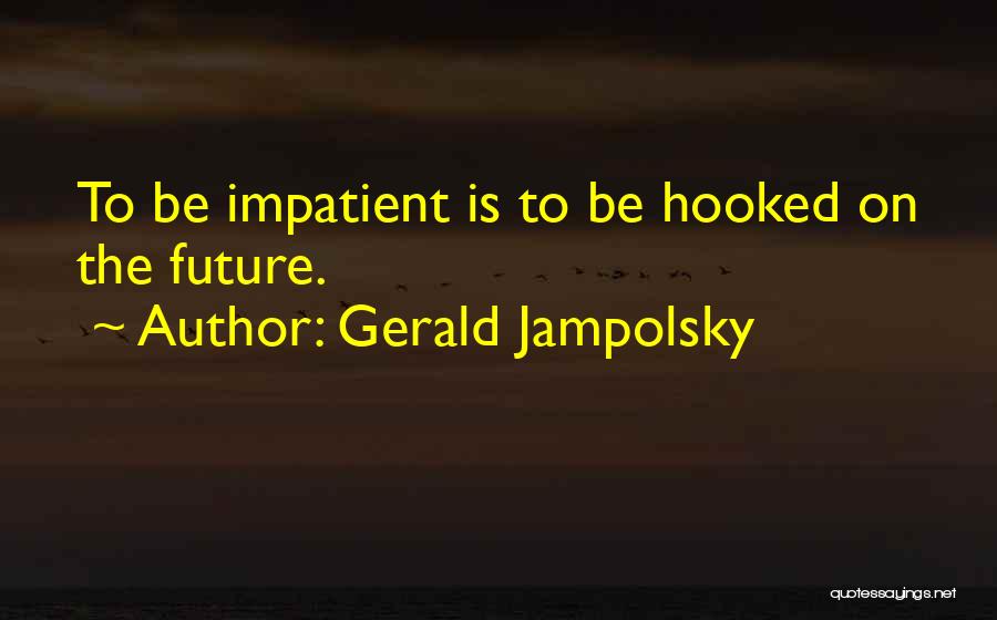 Jampolsky Quotes By Gerald Jampolsky