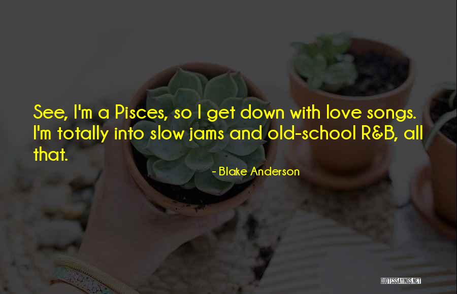 Jams Quotes By Blake Anderson Jams Quotes By Blake Anderson