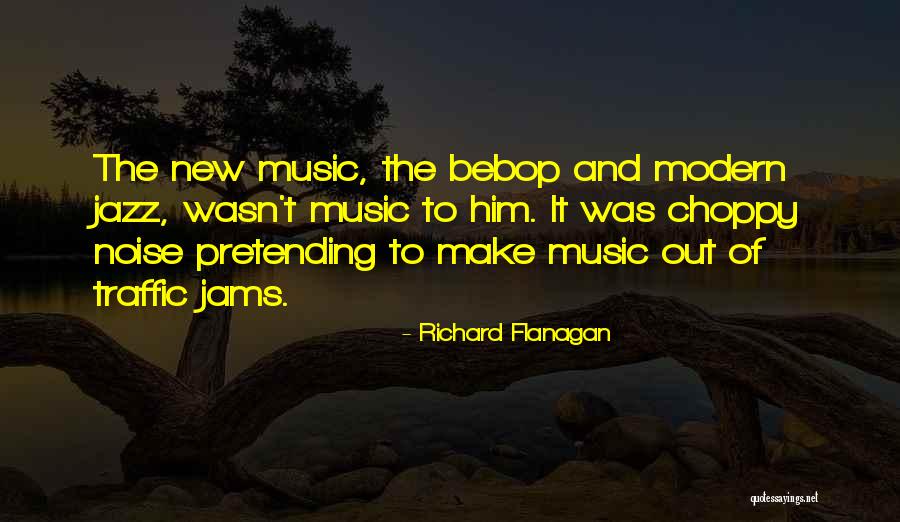 Jams Quotes By Richard Flanagan Jams Quotes By Richard Flanagan