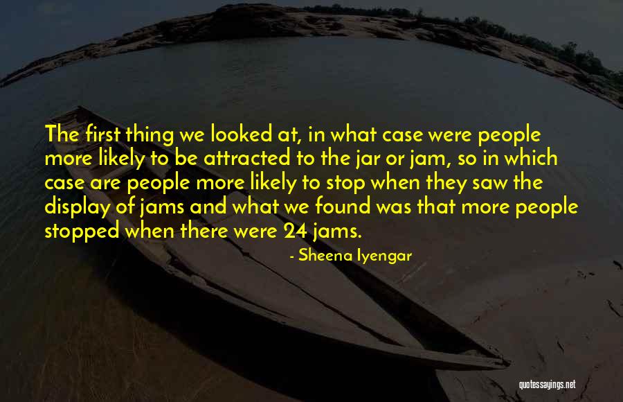 Jams Quotes By Sheena Iyengar Jams Quotes By Sheena Iyengar