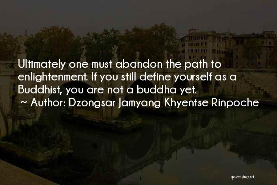 Jamyang Khyentse Quotes By Dzongsar Jamyang Khyentse Rinpoche