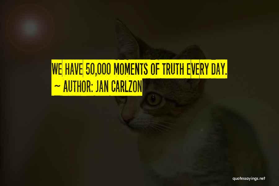 Jan Carlzon Moments Of Truth Quotes By Jan Carlzon