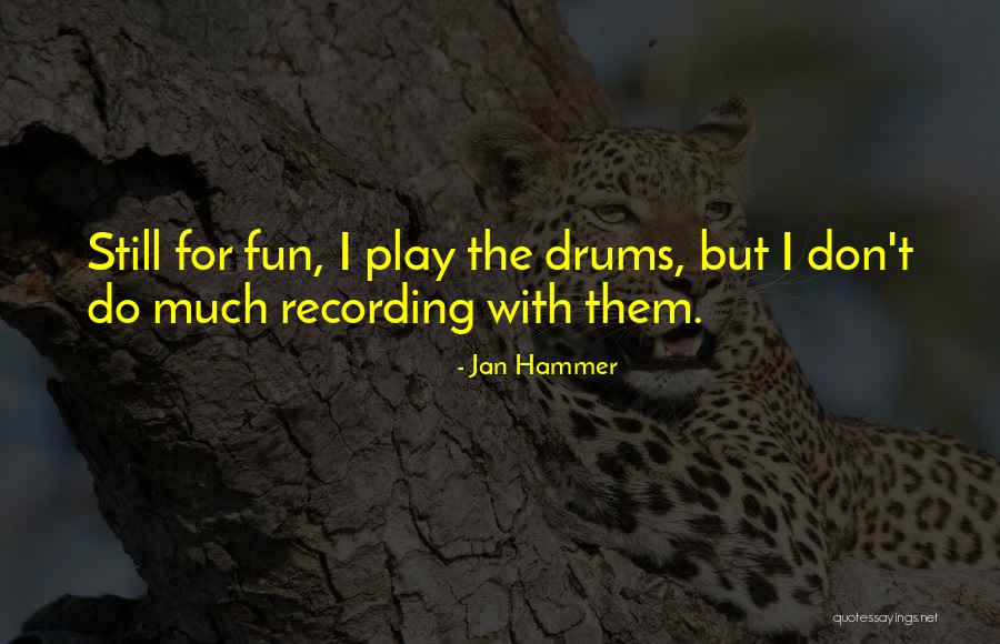 Jan Hammer Quotes 2126302