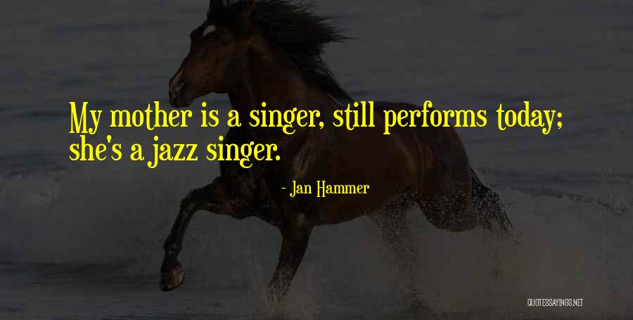 Jan Hammer Quotes 912280