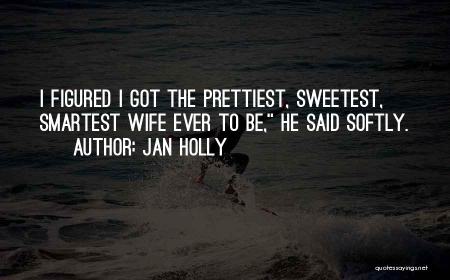 Jan Holly Quotes 491781