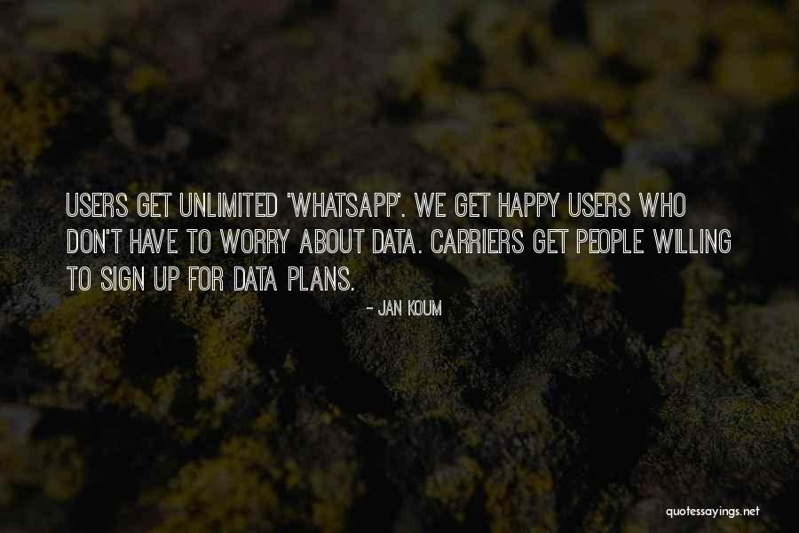 Jan Koum Quotes 1124678