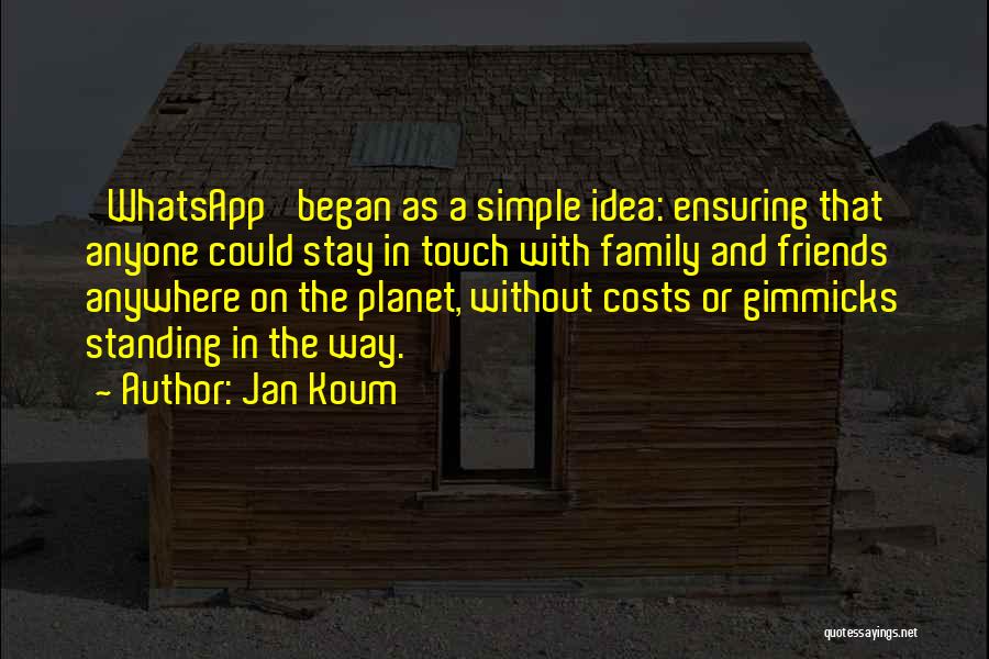 Jan Koum Quotes 1364281